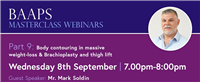 BAAPS Masterclass: Body contouring in massive weight-loss & brachioplasty and thigh lift
